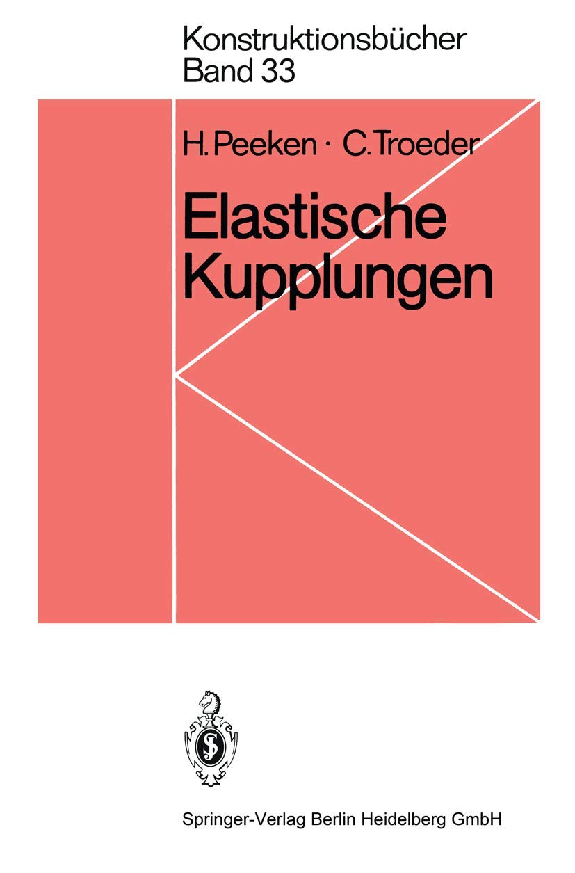 Elastische Kupplungen: Ausführungen, Eigenschaften, Berechnungen (Konstruktionsbücher, Band 33) Business & Technology