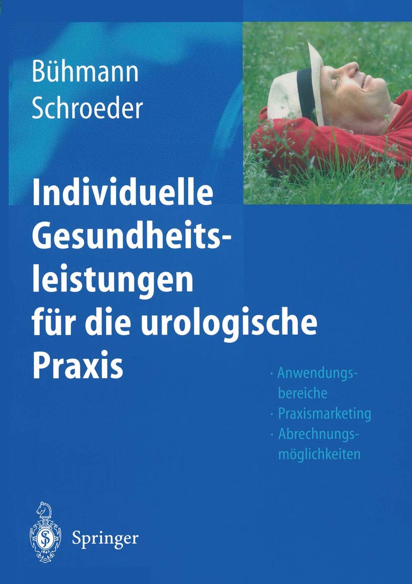 Individuelle Gesundheitsleistungen für die Urologische Praxis: Anwendungsbereiche - Praxismarketing - Abrechnungsmöglichkeiten (German Edition) Medicine