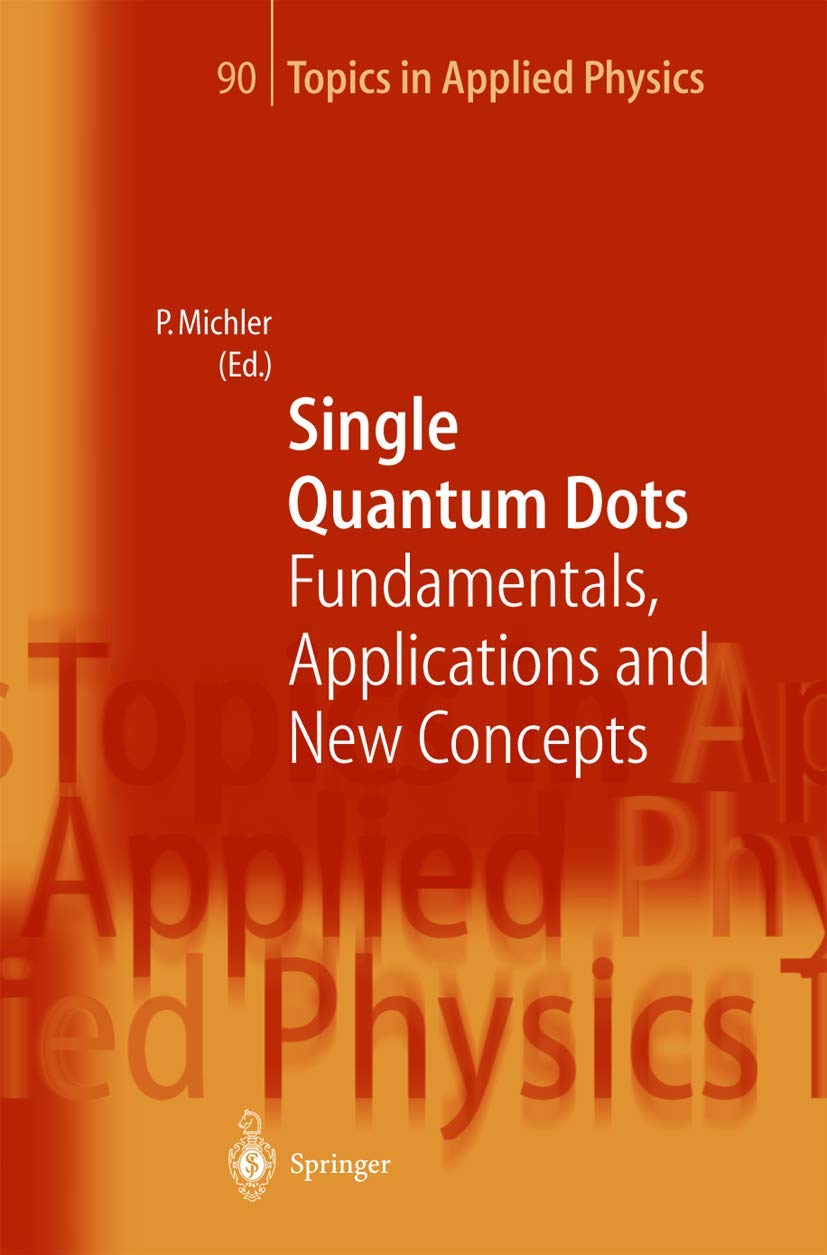 Single Quantum Dots: Fundamentals, Applications and New Concepts (Topics in Applied Physics, 90, Band 90) Business & Technology
