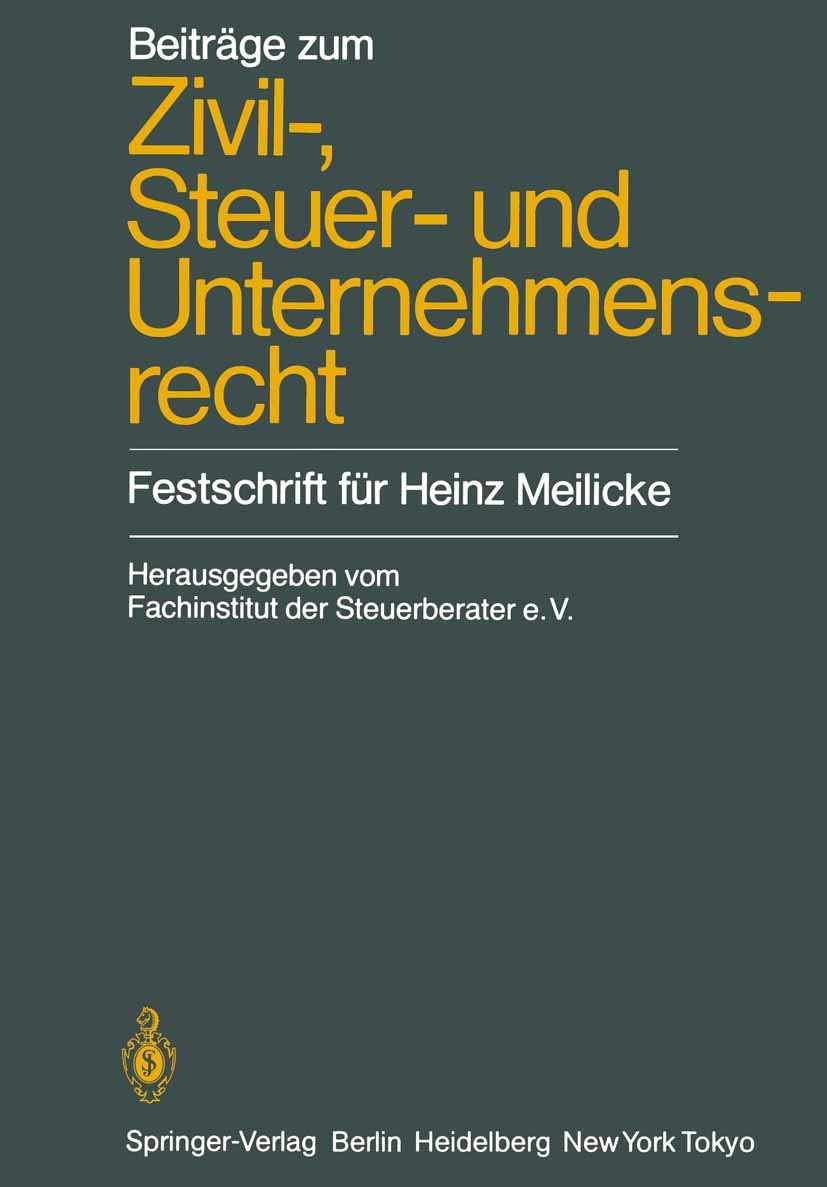 Beiträge zum Zivil-, Steuer- und Unternehmensrecht: Festschrift für Heinz Meilicke Law