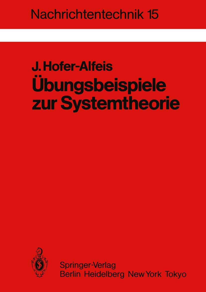 Übungsbeispiele zur Systemtheorie: 41 Aufgaben mit ausführlich kommentierten Lösungen (Nachrichtentechnik) (German Edition) (Nachrichtentechnik, 15, Band 15) General education