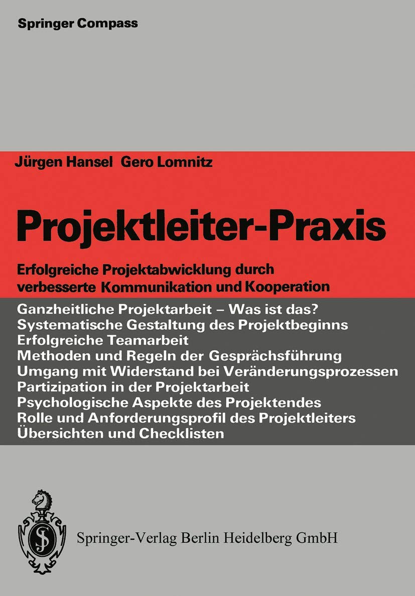 Projektleiter-Praxis: Erfolgreiche Projektabwicklung durch verbesserte Kommunikation und Kooperation. (Springer Compass) Law