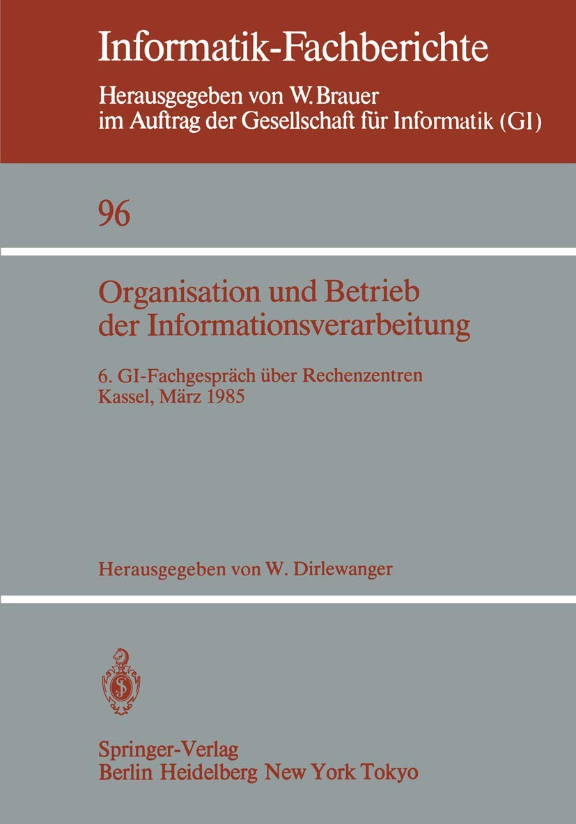 Organisation und Betrieb der Informationsverarbeitung: 6. GI-Fachgespräch über Rechenzentren, Kassel, 21/22. März 1985 (Informatik-Fachberichte, 96, Band 96) Law