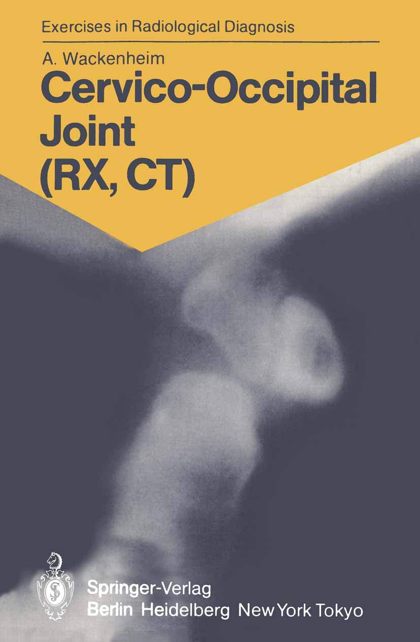 Cervico-Occipital Joint (RX, CT): 158 Radiological Exercises for Students and Practitioners book