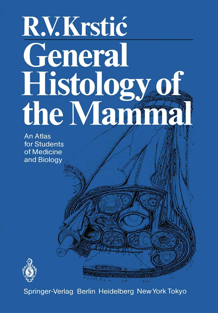 General Histology of the Mammal: An Atlas for Students of Medicine and Biology Medicine