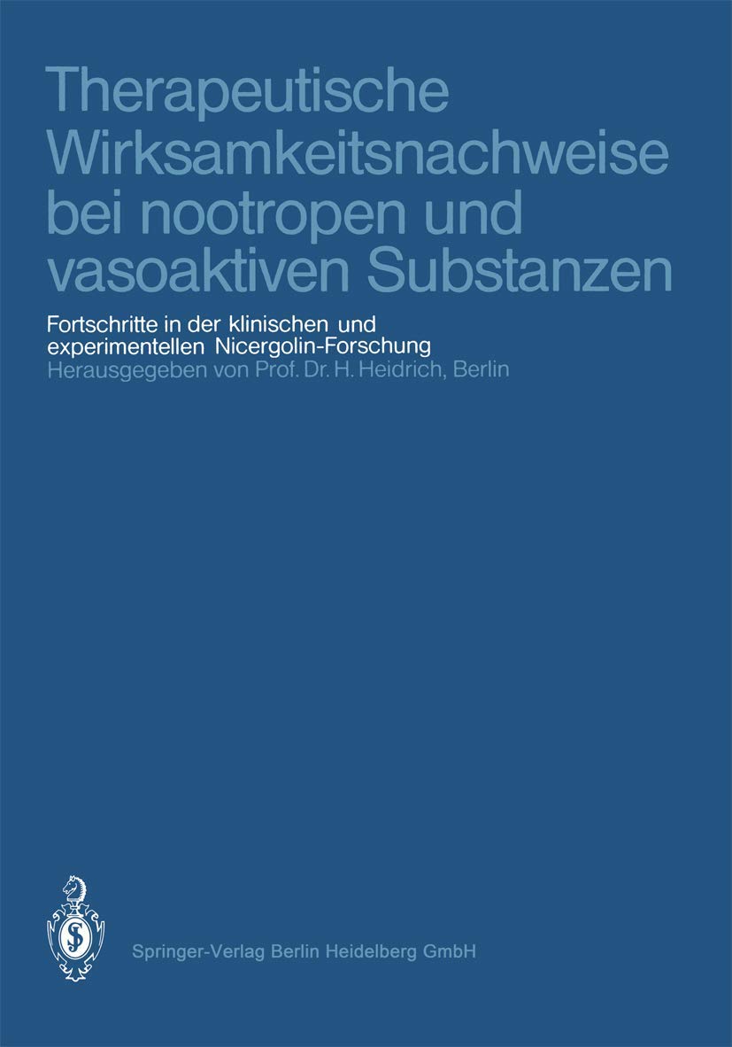 Therapeutische Wirksamkeitsnachweise bei nootropen und vasoaktiven Substanzen: Fortschritte In Der Klinischen Und Experimentellen Nicergolin-Forschung (German Edition) Medicine