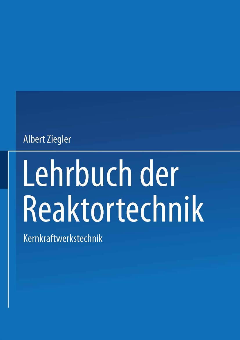 Lehrbuch der Reaktortechnik: Band 3: Kernkraftwerkstechnik Business & Technology