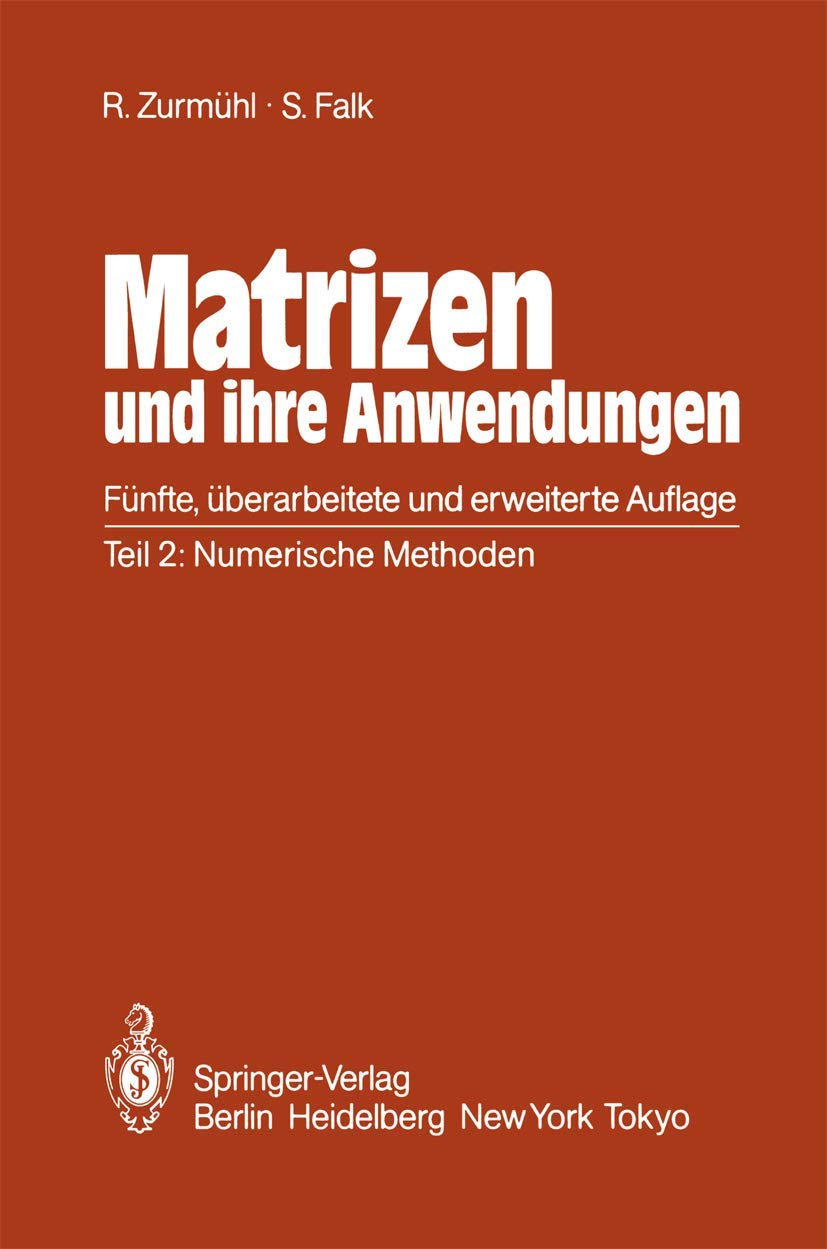 Matrizen und ihre Anwendungen für Angewandte Mathematiker, Physiker und Ingenieure: Teil 2: Numerische Methoden Media & Communication