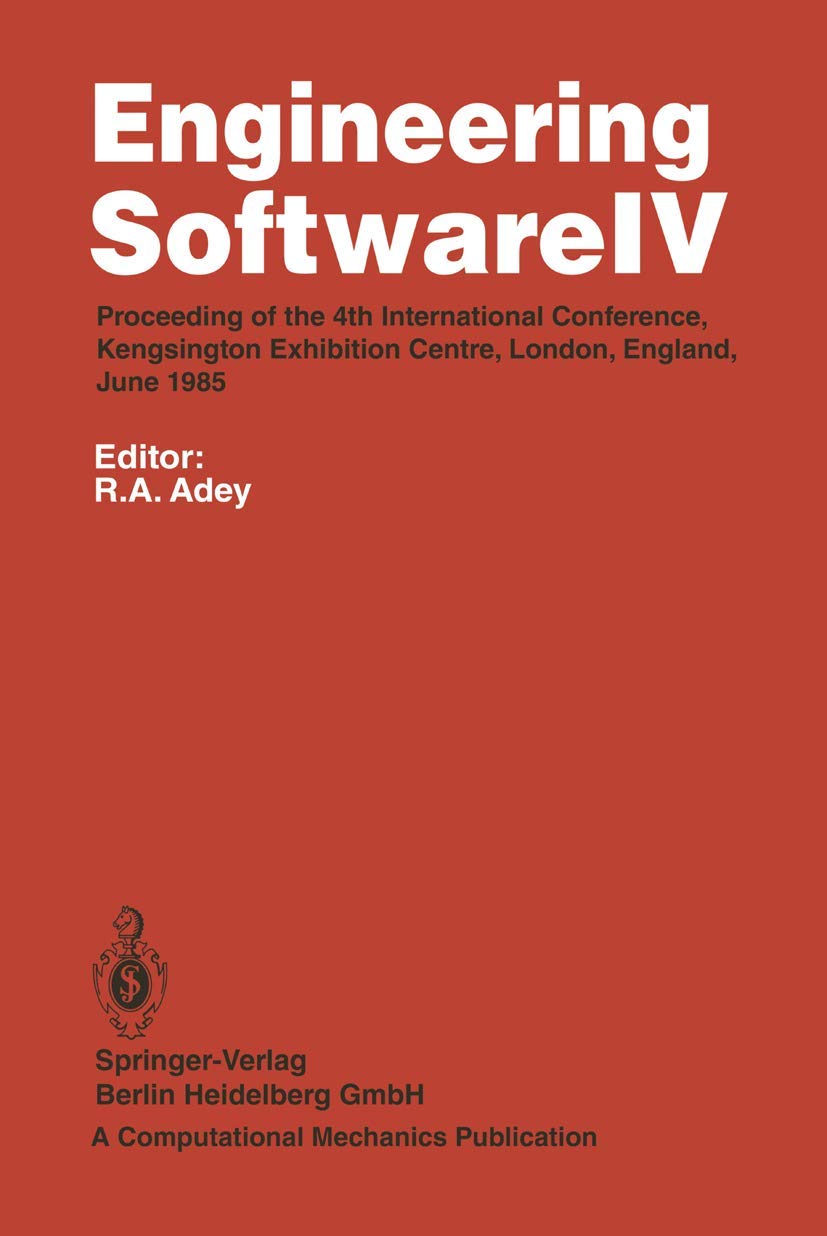 Engineering Software IV: Proceedings of the 4th International Conference, Kensington Exhibition Centre, London, England, June 1985 Computer Science