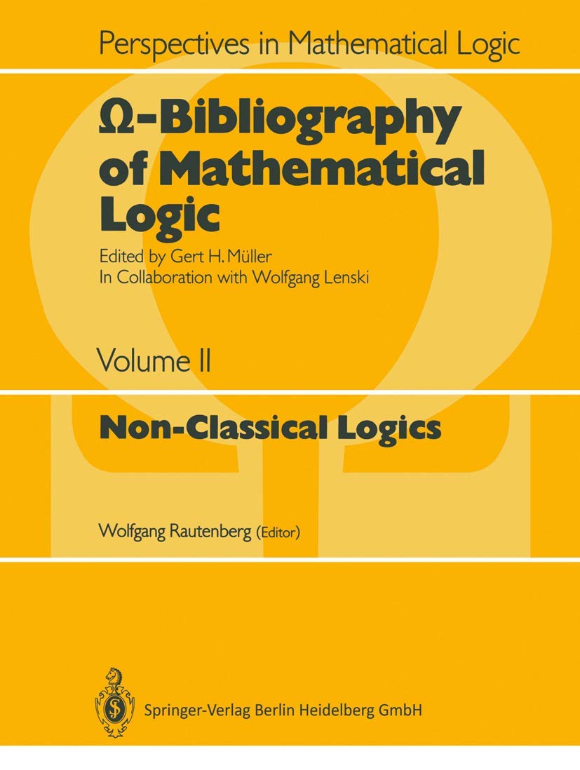 Non-Classical Logics (= Omega-Bibliography of Mathematical Logic - Perspectives in Mathematical Logic - Volume II) Mathematics