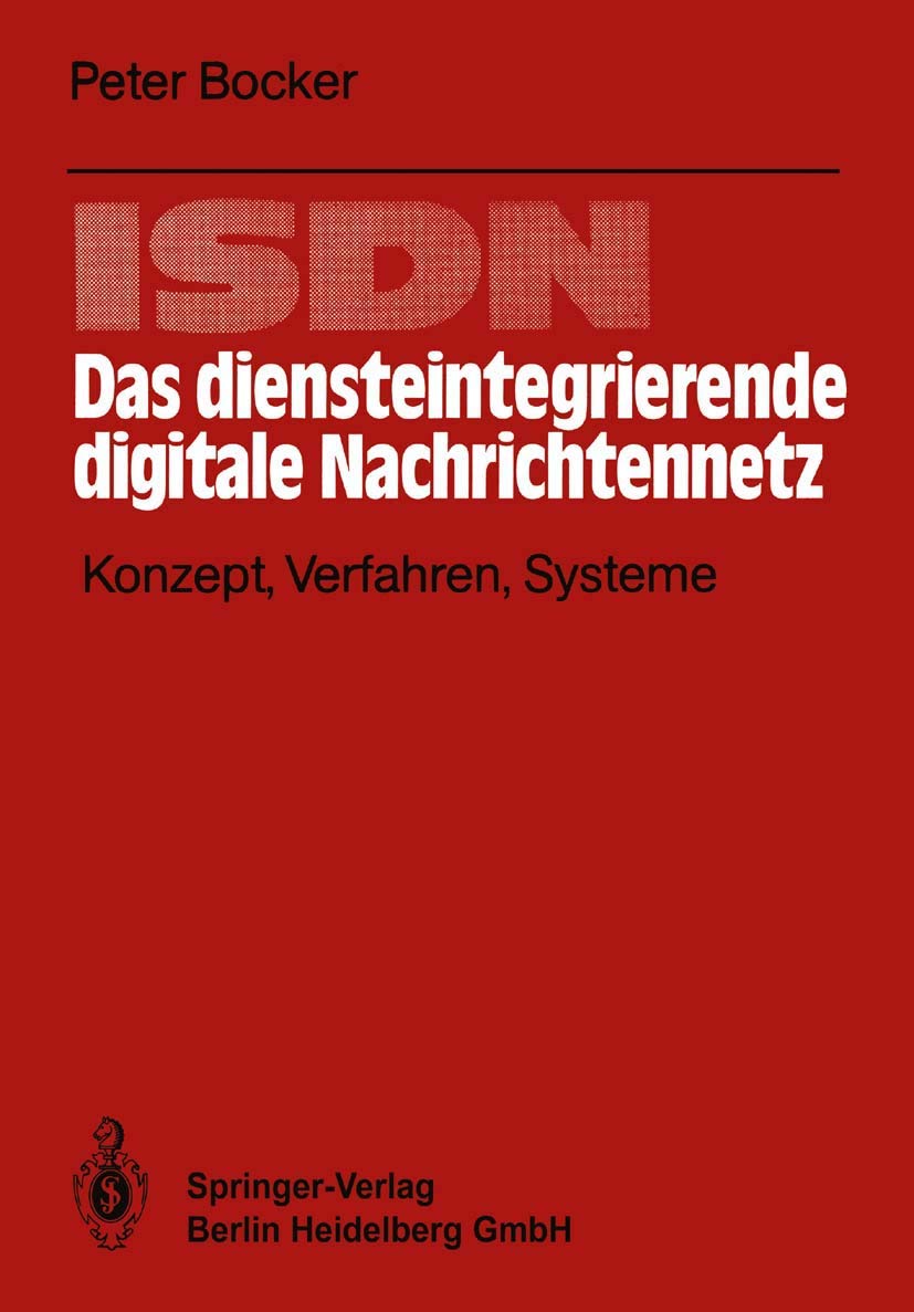 ISDN - Das diensteintegrierende digitale Nachrichtennetz: Konzept, Verfahren, Systeme Computer Science
