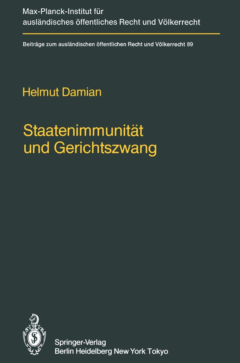 Staatenimmunität und Gerichtszwang/State Immunity and Judicial Coercion: Grundlagen und Grenzen der völkerrechtlichen Freiheit fremder Staaten von ... öffentliches Recht und Völkerrecht, Band 89) Law