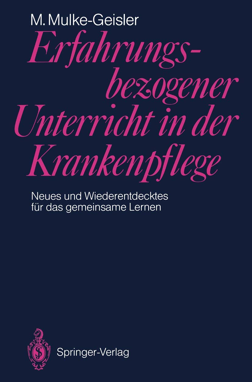 Erfahrungsbezogener Unterricht in der Krankenpflege: Neues und Wiederentdecktes für das gemeinsame Lernen Medicine