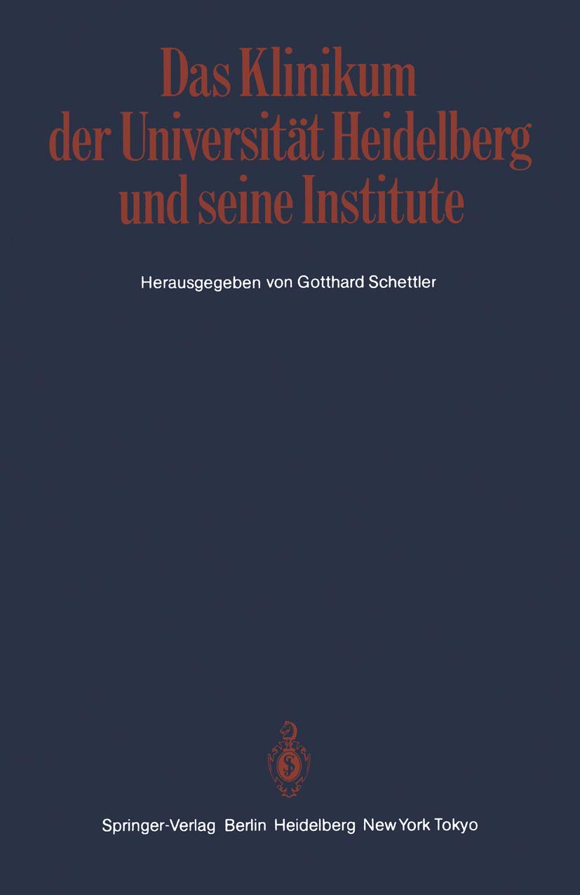 Das Klinikum der Universität Heidelberg und seine Institute: Ein Bericht der Klinik- und Abteilungsdirektoren zur Geschichte und den Aufgaben der ... zum 600jährigen Jubiläum der Universität Medicine