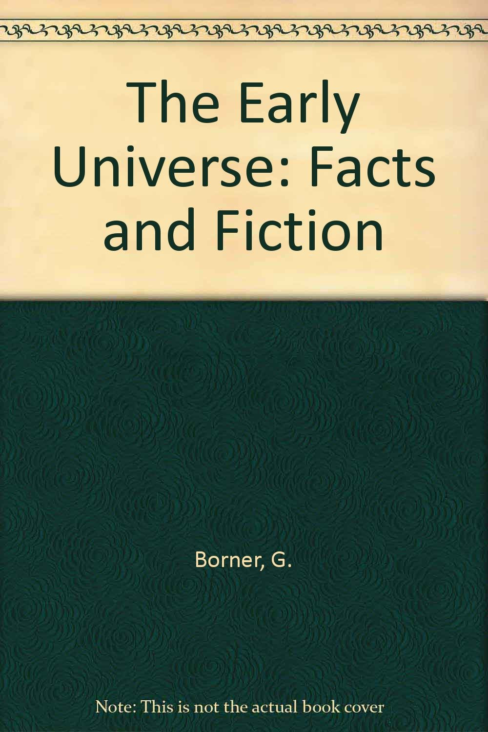The Early Universe: Facts and Fiction (Theoretical and Mathematical Physics) Natural Sciences