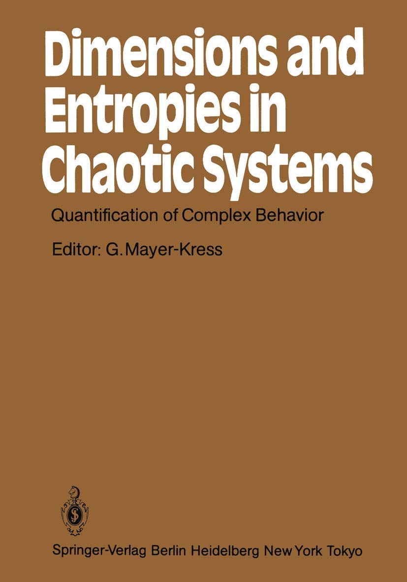 Dimensions and Entropies in Chaotic Systems: Quantification of Complex Behavior Proceeding of an International Workshop at the Pecos River Ranch, New ... (Springer Series in Synergetics, 32, Band 32) Law