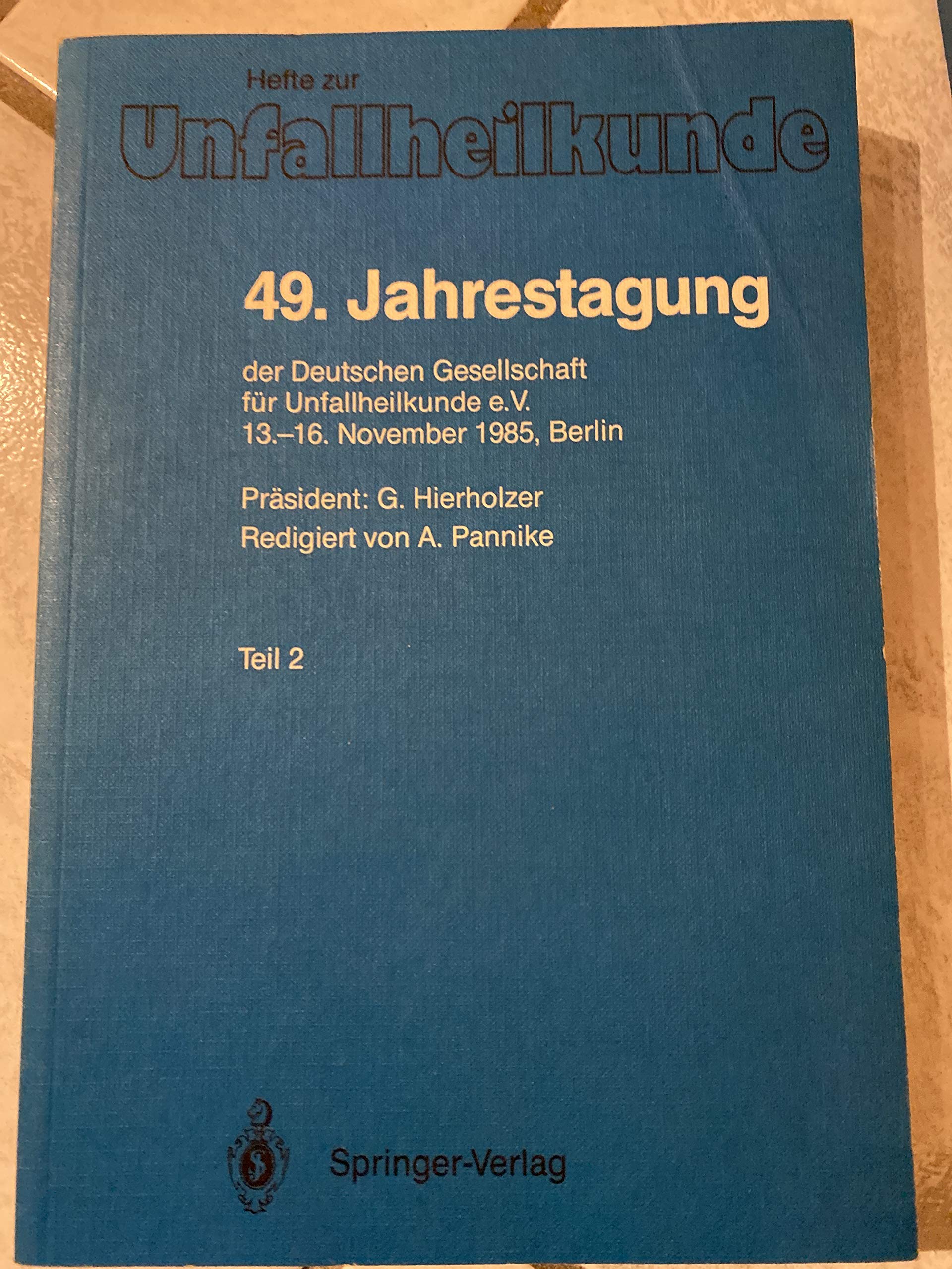 49. Jahrestagung der Deutschen Gesellschaft für Unfallheilkunde e.V. 13.-16. November 1985, Berlin (Hefte zur Zeitschrift Der Unfallchirurg: Beihefte zur Zeitschrift "Der Unfallchirurg") Books