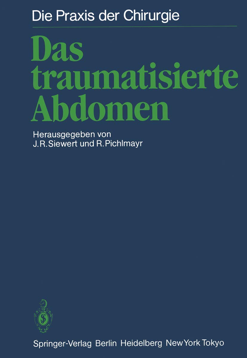 Das traumatisierte Abdomen (Die Praxis der Chirurgie) Medicine