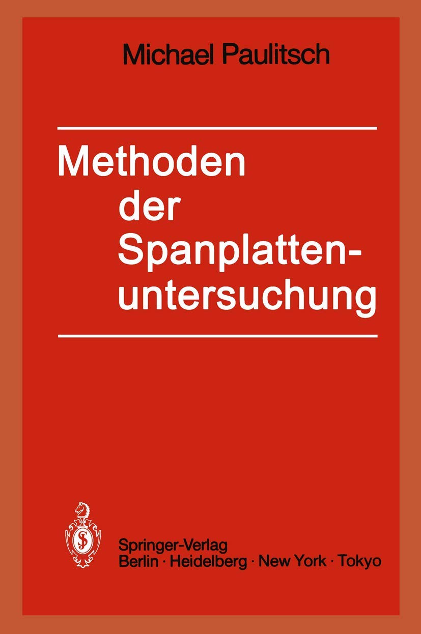 Methoden der Spanplattenuntersuchung: Grundlagen, Ausführungen, Anwendungen Business & Technology