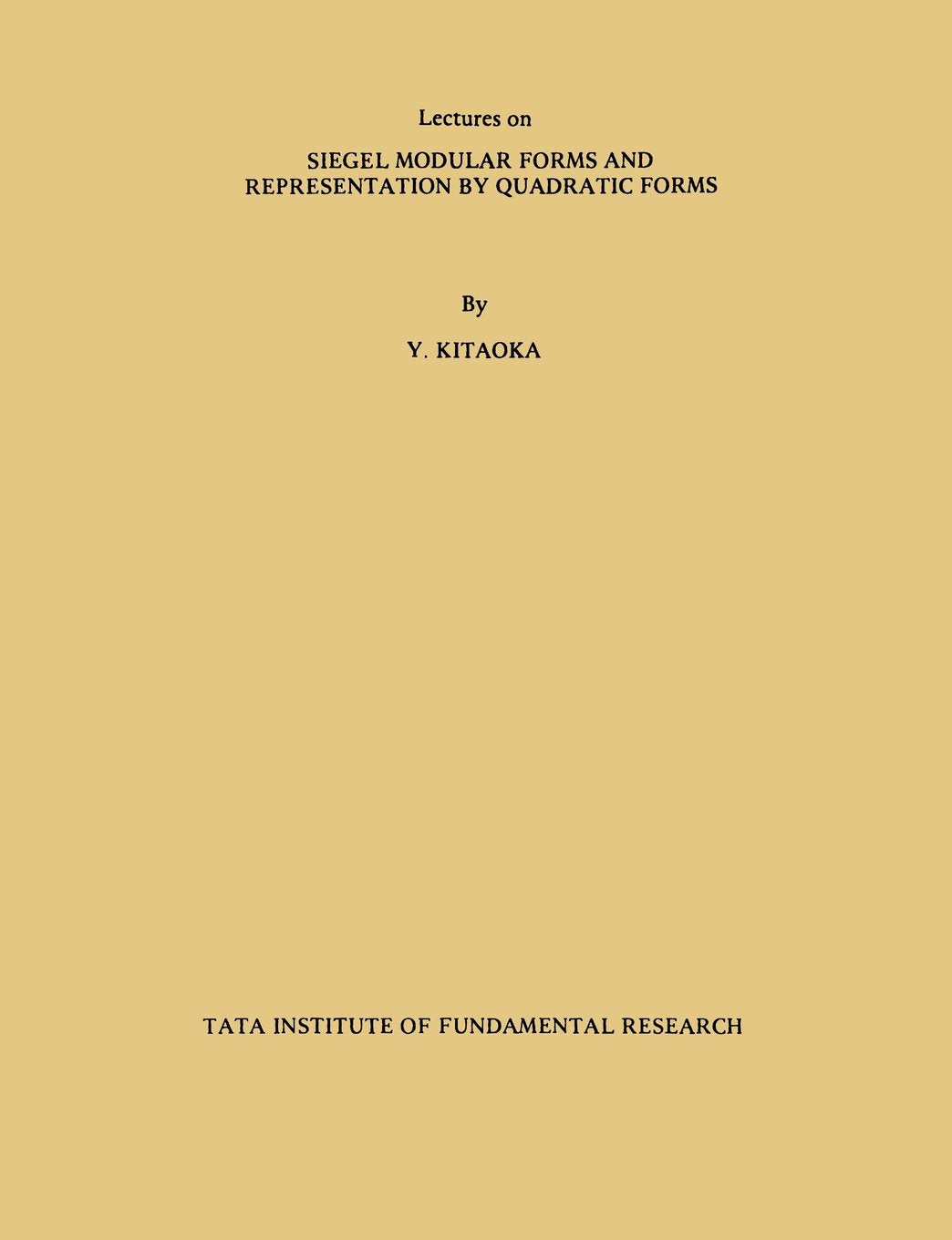 Lectures on Siegel Modular Forms and Representation by Quadratic Forms (Tata Institute Lectures on Mathematics and Physics) Mathematics