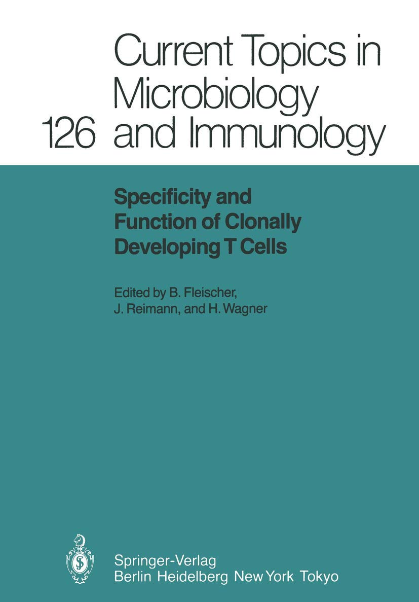 Specificity and Function of Clonally Developing T Cells (Current Topics in Microbiology and Immunology, 126, Band 126) Medicine