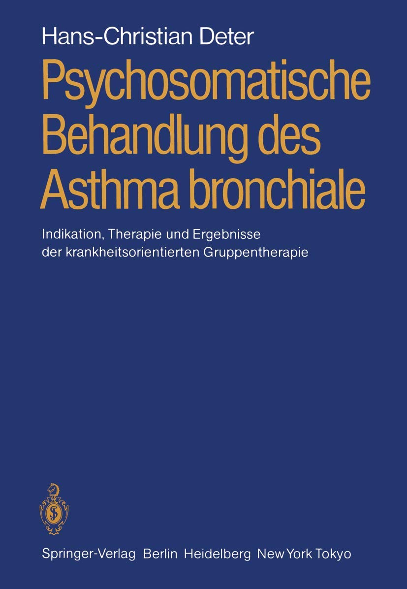 Psychosomatische Behandlung des Asthma bronchiale: Indikation, Therapie und Ergebnisse der krankheitsorientierten Gruppentherapie Medicine