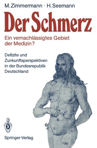 Der Schmerz - Ein vernachlässigtes Gebiet der Medizin?: Defizite und Zukunftsperspektiven in der Bundesrepublik Deutschland Medicine