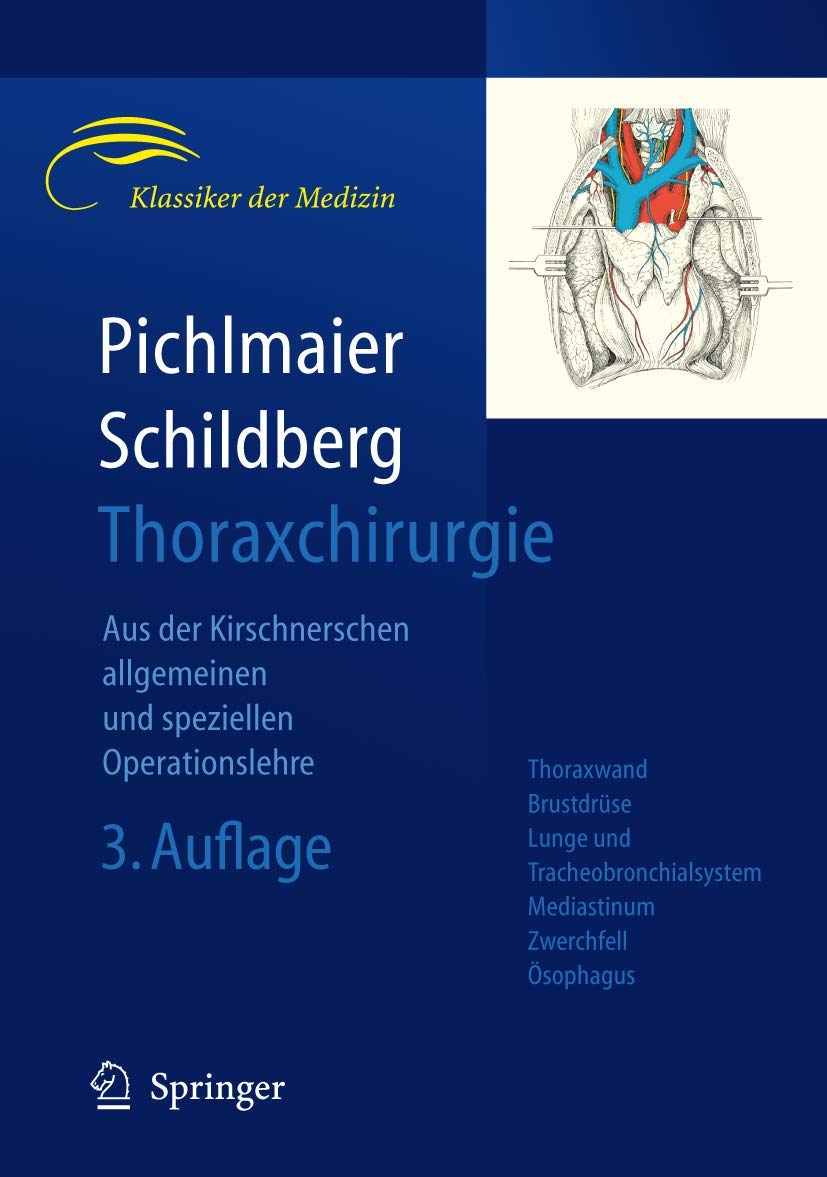 Thoraxchirurgie: Die Eingriffe an der Brust und in der Brusthöhle (Kirschnersche allgemeine und spezielle Operationslehre, 6 / 1) Medicine