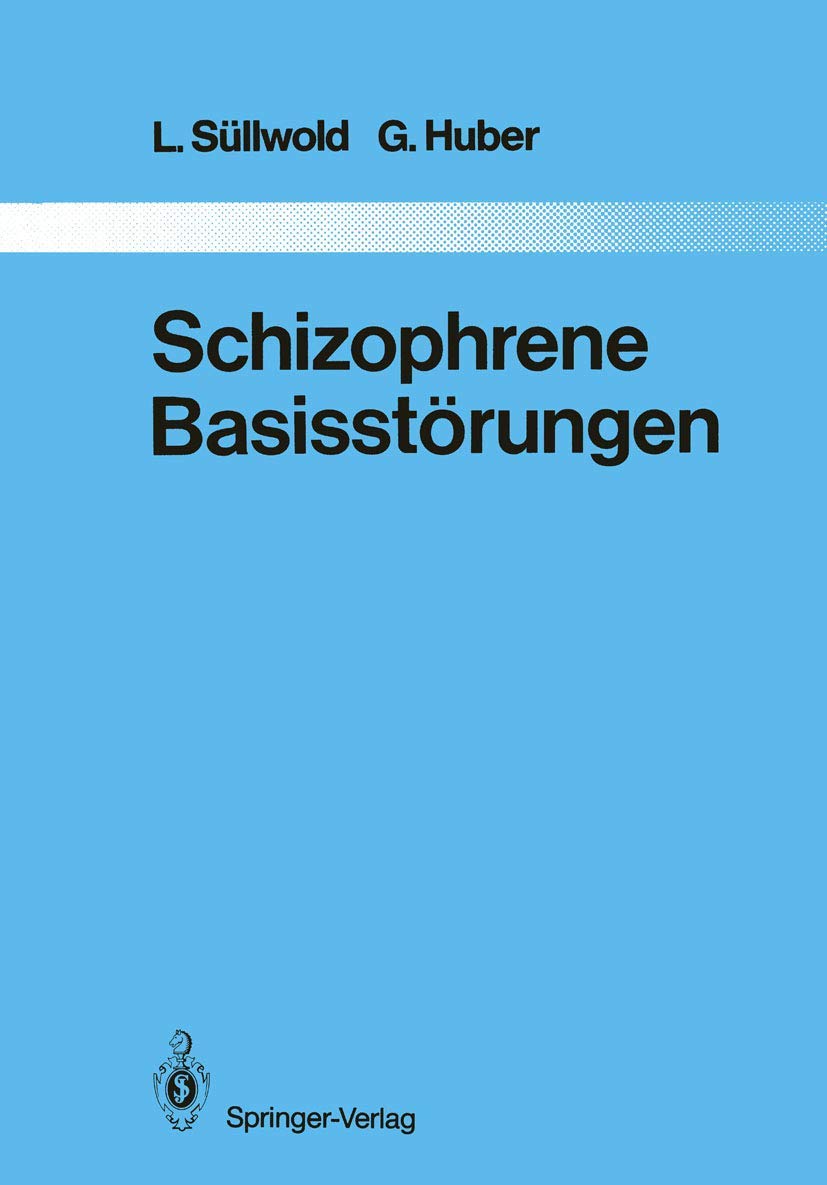Schizophrene Basisstörungen (Monographien aus dem Gesamtgebiete der Psychiatrie) Medicine