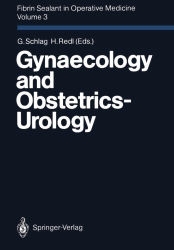 Fibrin Sealant in Operative Medicine: Volume 3 Gynaecology and Obstetrics - Urology Medicine