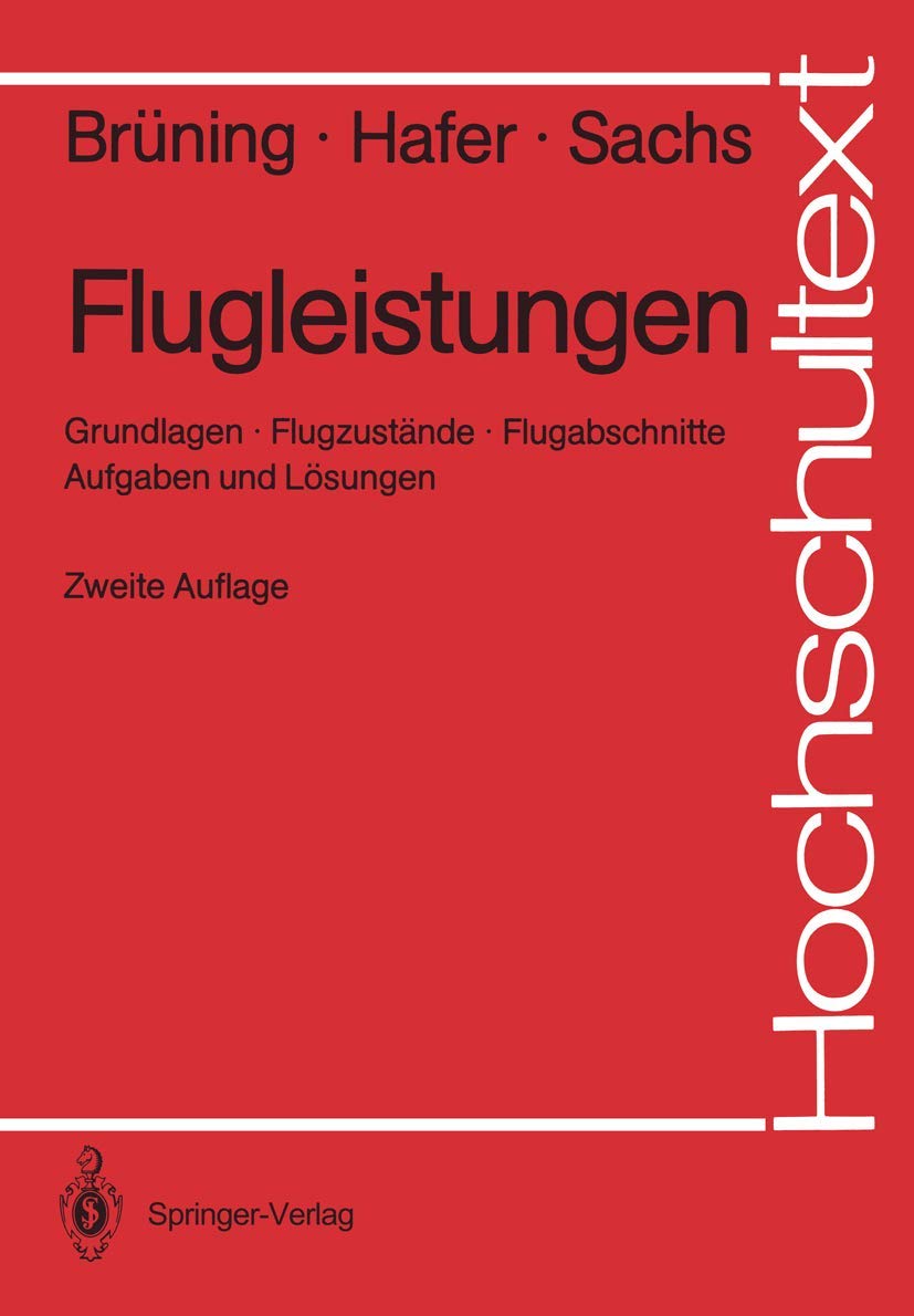 Flugleistungen: Grundlagen, Flugzustände, Flugabschnitte. Aufgaben und Lösungen (Hochschultexte / Universitexts) Business & Technology
