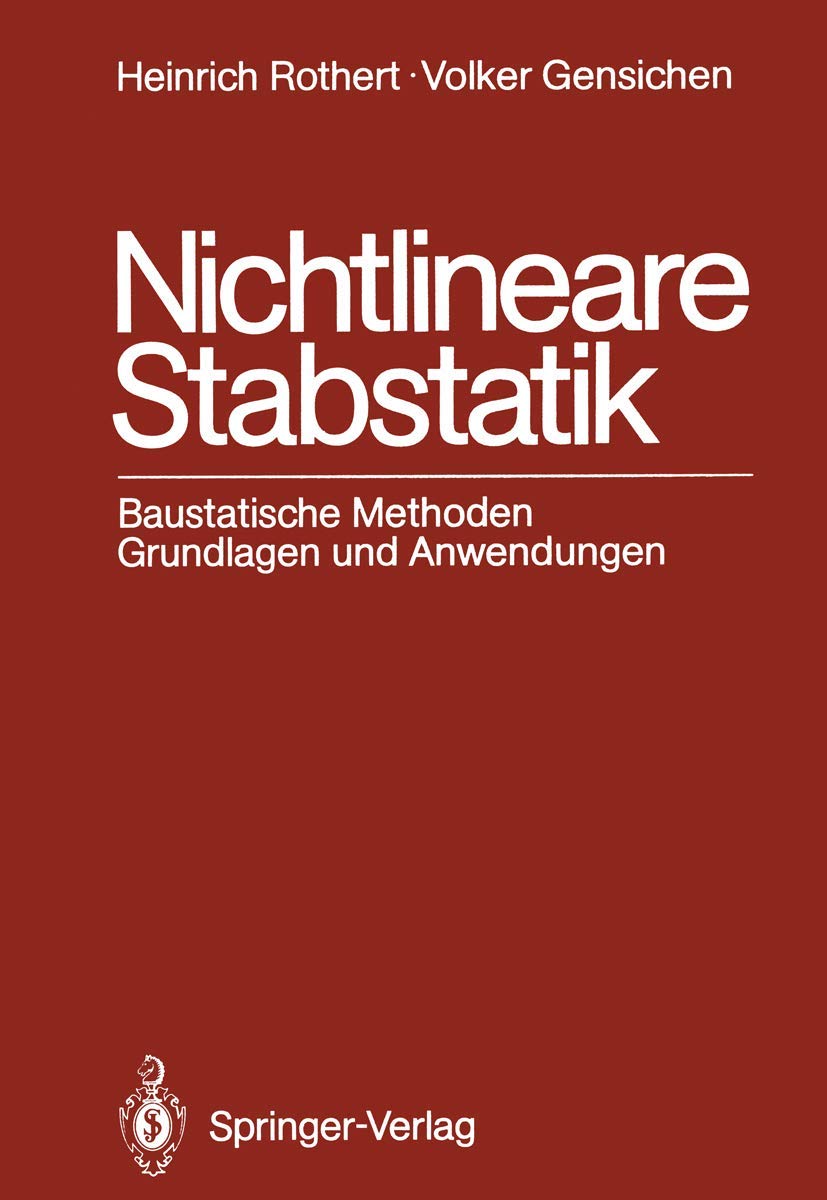 Nichtlineare Stabstatik: Baustatische Methoden Grundlagen und Anwendungen Business & Technology