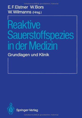 Reaktive Sauerstoffspezies in der Medizin: Grundlagen und Klinik (German Edition) Medicine