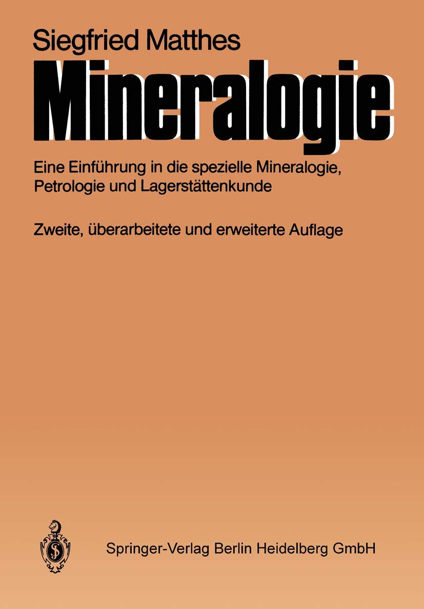 Mineralogie: Eine Einführung in die spezielle Mineralogie, Petrologie und Lagerstättenkunde Business & Technology