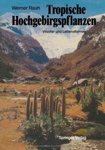 Tropische Hochgebirgspflanzen: Wuchs- und Lebensformen (Sitzungsberichte der Heidelberger Akademie der Wissenschaften / Sitzungsber.Heidelberg 87/88) (German Edition) Natural Sciences