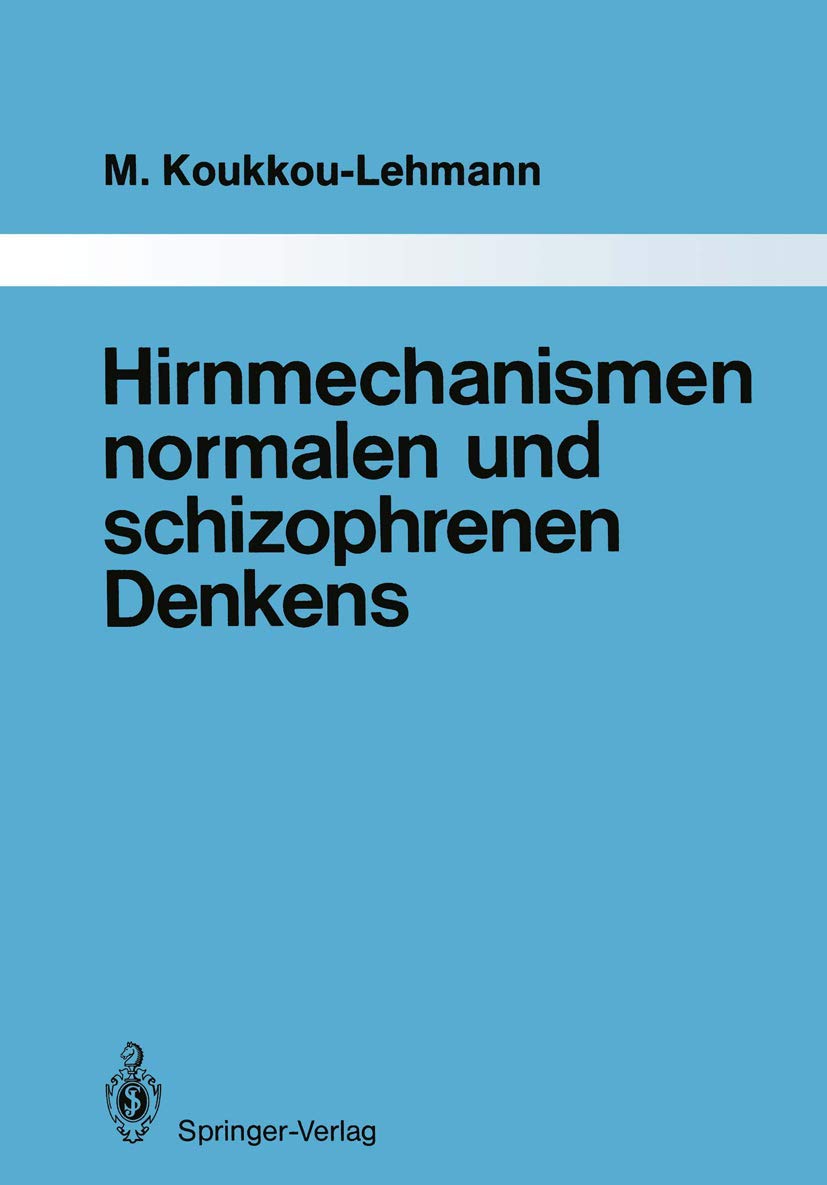 Hirnmechanismen normalen und schizophrenen Denkens: Eine Synthese von Theorien und Daten (Monographien aus dem Gesamtgebiete der Psychiatrie) Medicine