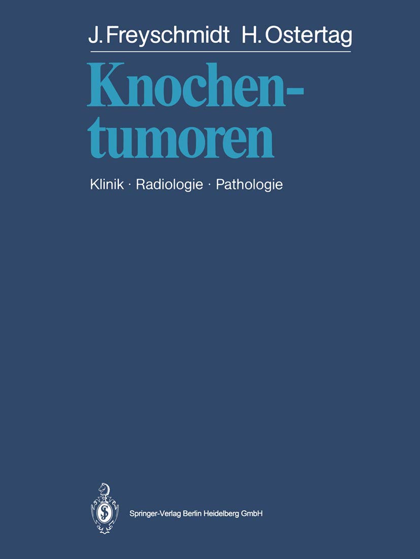 Knochentumoren: Klinik - Radiologie - Pathologie Medicine
