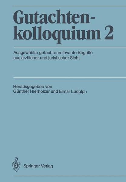 Gutachtenkolloquium 2: Ausgewählte gutachtenrelevante Begriffe aus ärztlicher und juristischer Sicht Medicine