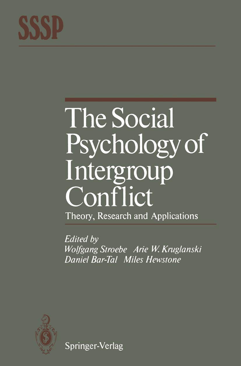 The Social Psychology of Intergroup Conflict: Theory, Research and Applications (Springer Series in Social Psychology) Books