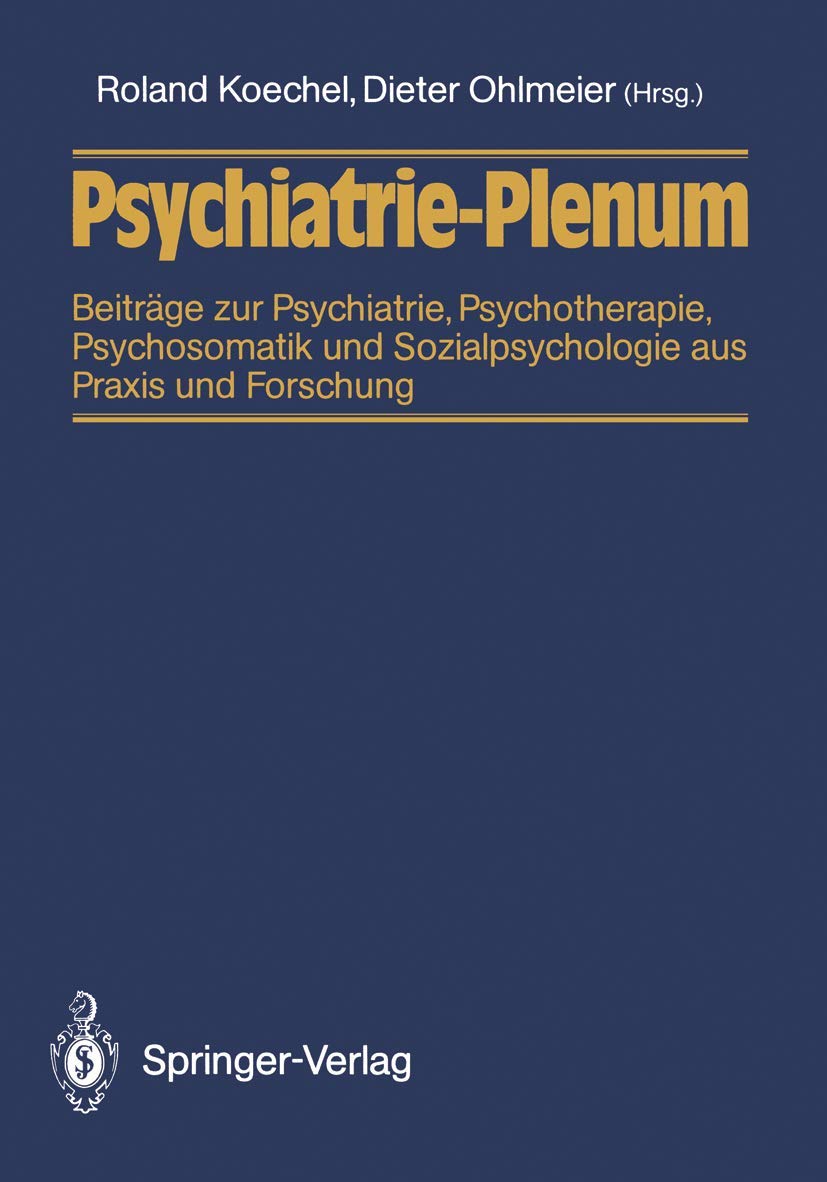 Psychiatrie-Plenum: Beiträge zur Psychiatrie, Psychotherapie, Psychosomatik und Sozialpsychologie aus Praxis und Forschung Medicine