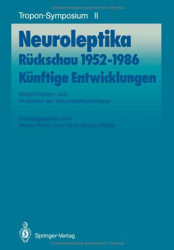 Neuroleptika: Rückschau 1952-1986, Künftige Entwicklungen: Möglichkeiten und Probleme der Neuroleptikatherapie (Bayer-ZNS-Symposium) (German Edition) Medicine
