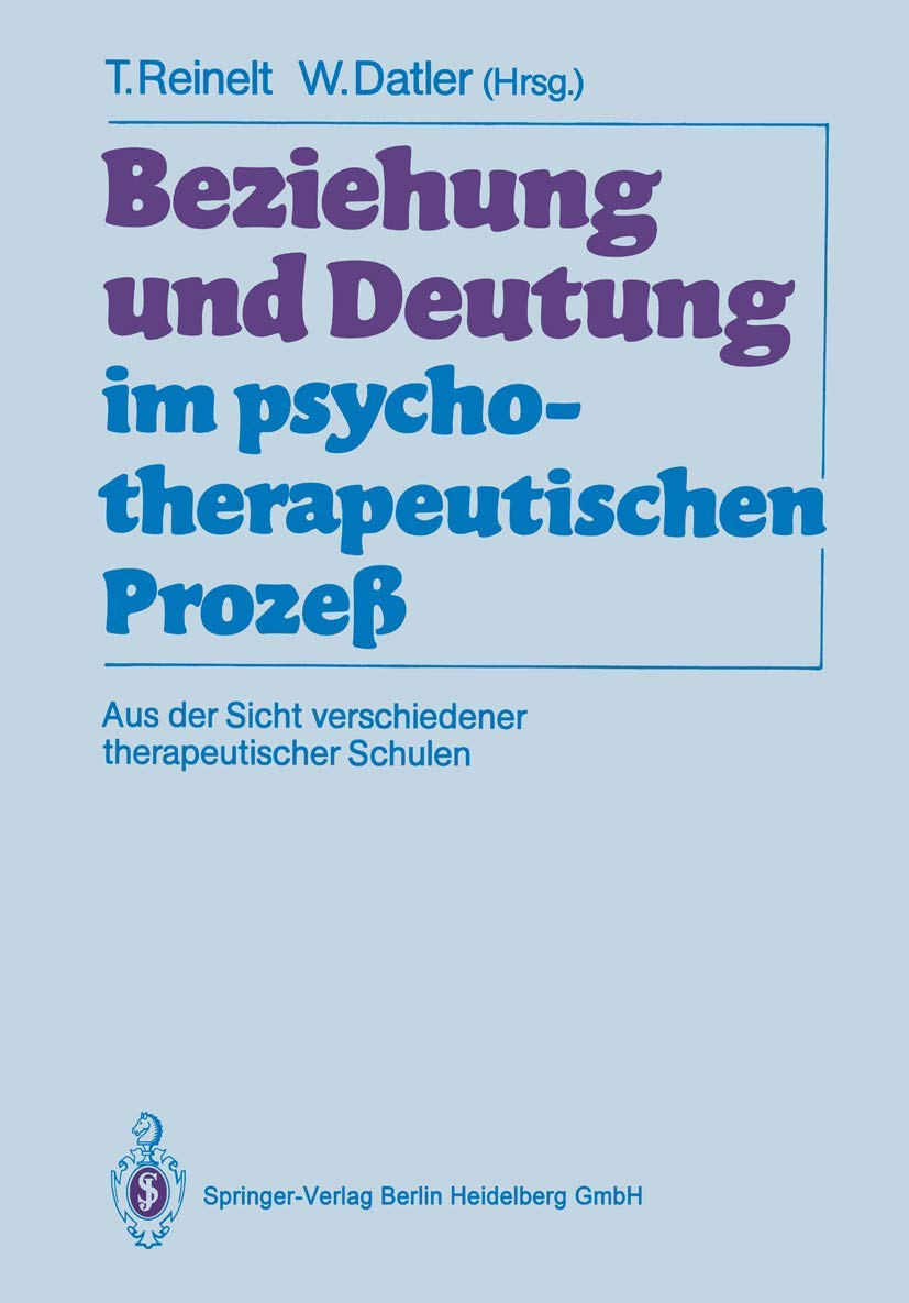 Beziehung und Deutung im psychotherapeutischen Prozeß: Aus der Sicht verschiedener therapeutischer Schulen Medicine