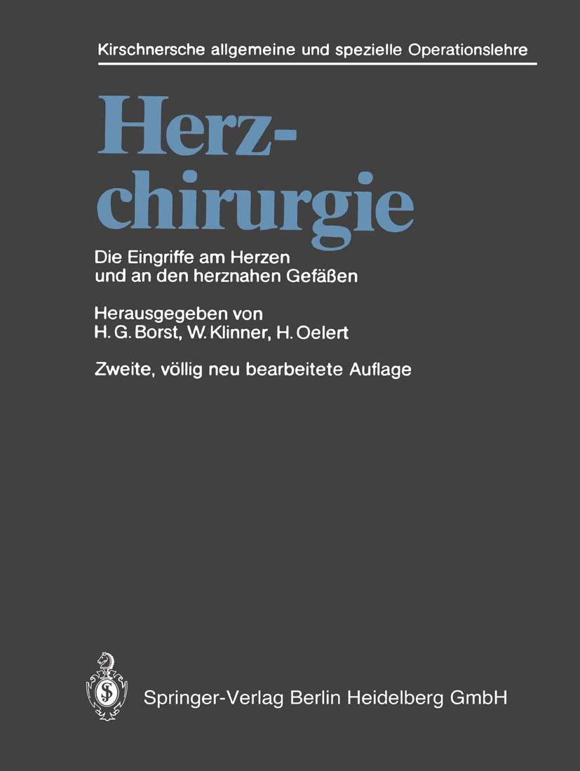 Herzchirurgie: Die Eingriffe am Herzen und an den herznahen Gefäßen (Kirschner,M.:Operationsl. Bd 6 (abgeschlossen)) Medicine