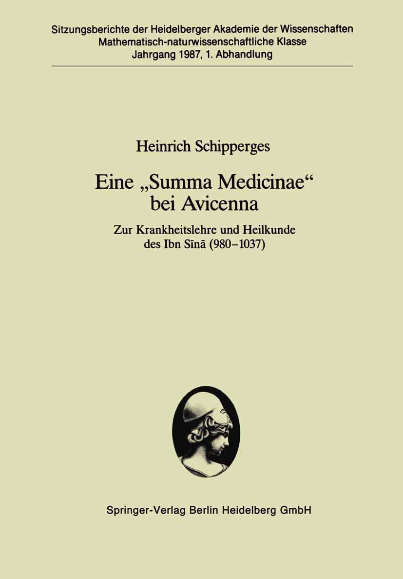Eine "Summa Medicinae" bei Avicenna: Zur Krankheitslehre Und Heilkunde Des Ibn Sina (980-1037) (Sitzungsberichte Der Heidelberger Akademie Der . . . ... Akademie der Wissenschaften, 1987/88 / 1) Medicine