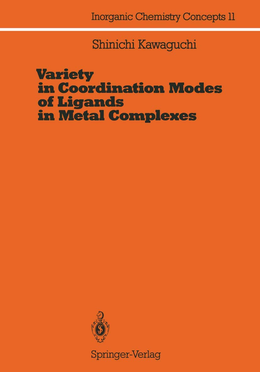 Variety in Coordination Modes of Ligands in Metal Complexes (Inorganic Chemistry Concepts, 11) Natural Sciences