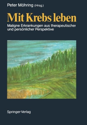Mit Krebs leben: Maligne Erkrankungen aus therapeutischer und persönlicher Perspektive Medicine