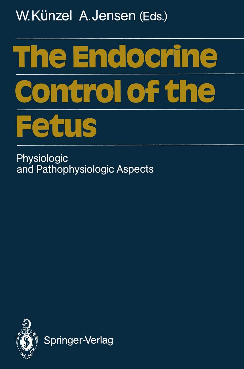 The Endocrine Control of the Fetus: Physiologic and Pathophysiologic Aspects Medicine