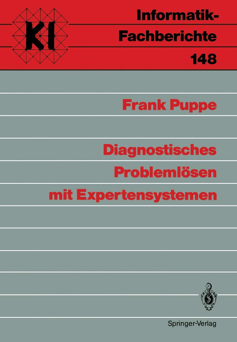 Diagnostisches Problemlösen mit Expertensystemen (Informatik-Fachberichte, 148, Band 148) Medicine