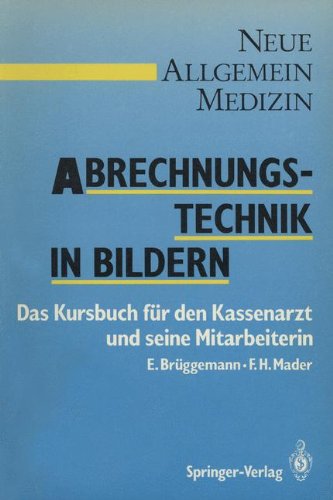 Abrechnungstechnik in Bildern: Das Kursbuch für den Kassenarzt und seine Mitarbeiterin. BMÄ '87 und E-G0 (Neue Allgemeinmedizin: Angewandte Heilkunde - Praxisforschung) Books