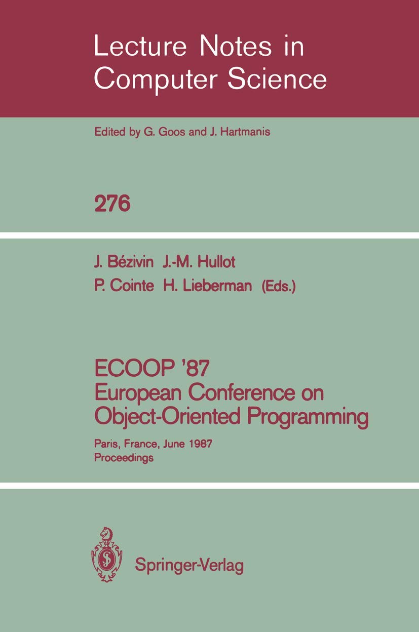 ECOOP '87. European Conference on Object-Oriented Programming: Paris, France, June 15-17, 1987. Proceedings book